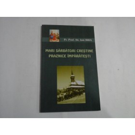 MARI SARBATORI CRESTINE PRAZNICE IMPARATESTI - PR. PROF. DR. ION BRIA